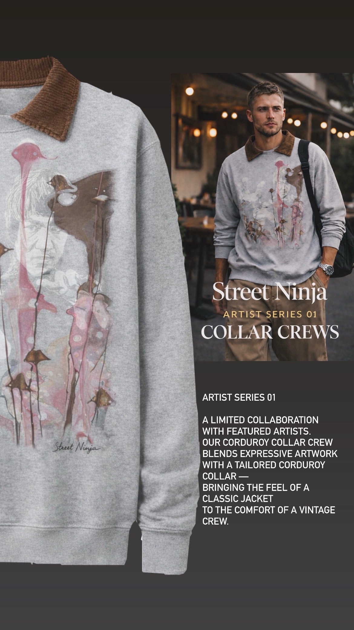 Street Ninja Artist Series 01
Corduroy Collar Crew

Piece 001 — “Drip Field”